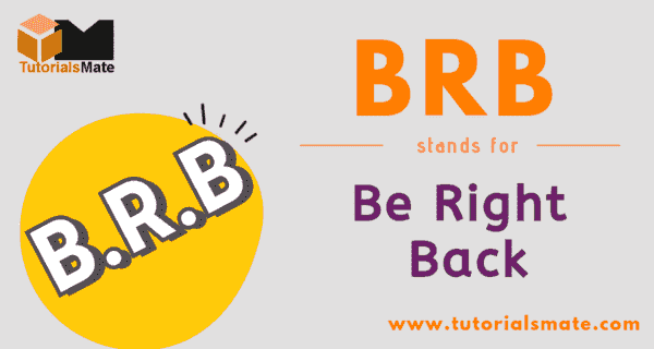 BRB Full Form: What is the full form of BRB? - TutorialsMate